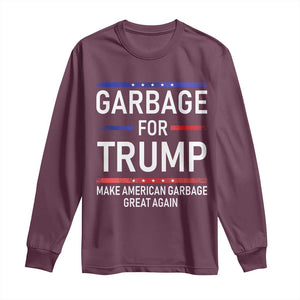 Donald Trump 2024 Long Sleeve Shirt Garbage For Trump Make American Garbage Great Again TS10 Maroon Print Your Wear