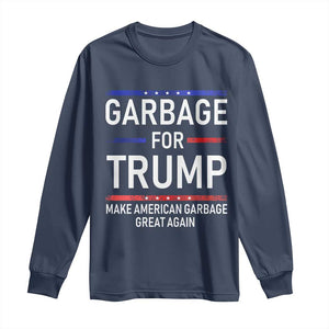 Donald Trump 2024 Long Sleeve Shirt Garbage For Trump Make American Garbage Great Again TS10 Navy Print Your Wear