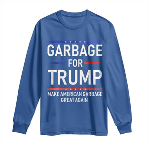 Donald Trump 2024 Long Sleeve Shirt Garbage For Trump Make American Garbage Great Again TS10 Royal Blue Print Your Wear