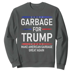 Donald Trump 2024 Sweatshirt Garbage For Trump Make American Garbage Great Again TS10 Dark Heather Print Your Wear