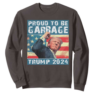 Trump 2024 Election Sweatshirt Proud To Be Garbage Vote Trump President TS10 Dark Chocolate Print Your Wear