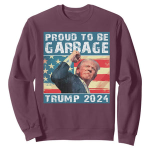 Trump 2024 Election Sweatshirt Proud To Be Garbage Vote Trump President TS10 Maroon Print Your Wear