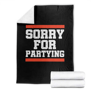 Sorry For Partying Throw Blanket Funny Present TS10 Black Print Your Wear