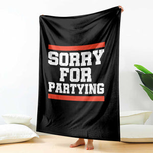Sorry For Partying Throw Blanket Funny Present TS10 Print Your Wear