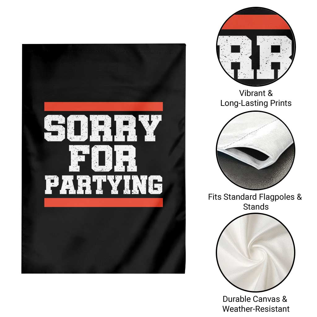 Sorry For Partying Garden Flag Funny Present TS10 Print Your Wear