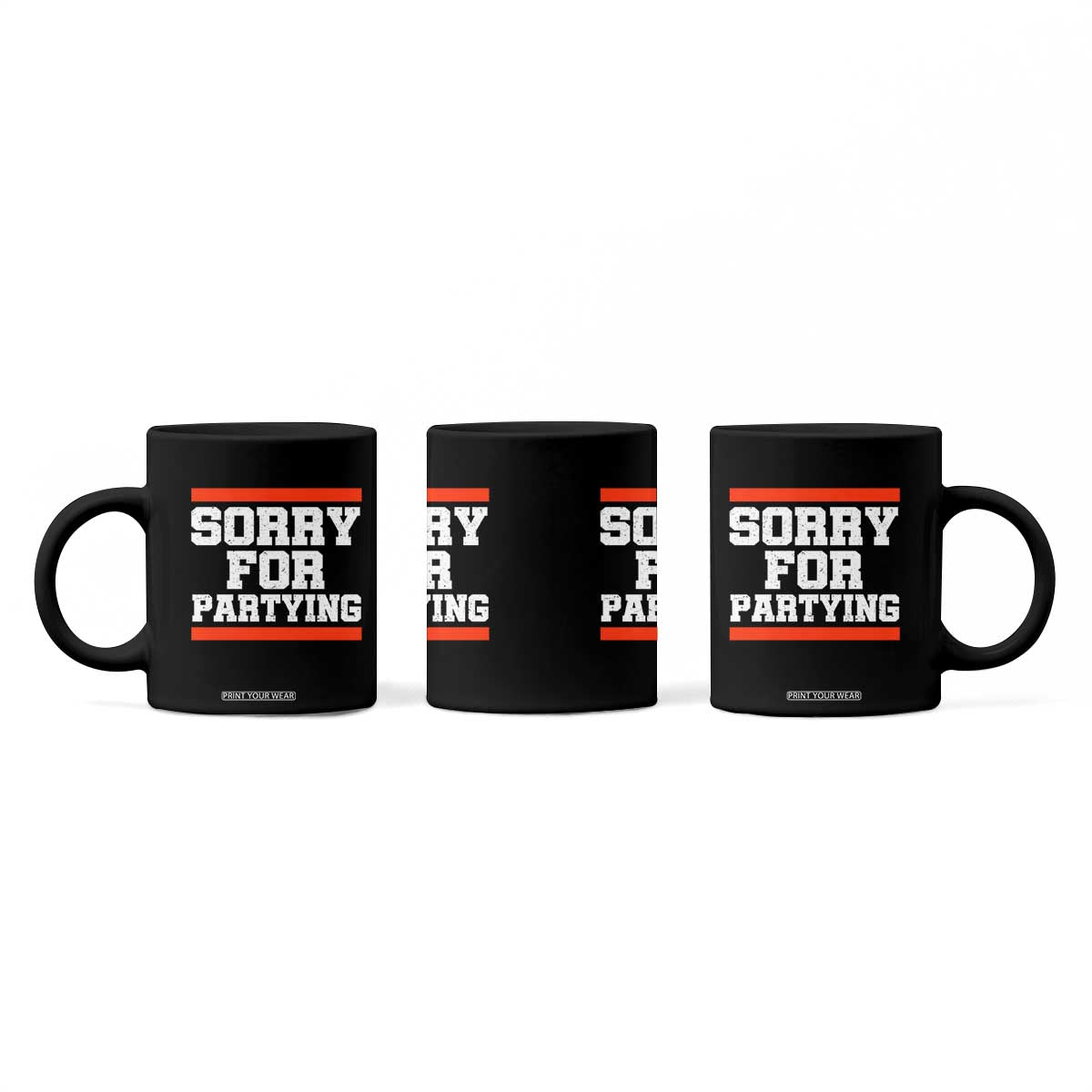 Sorry For Partying Coffee Mug Funny Present TS10 Print Your Wear