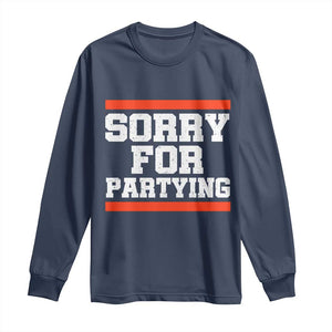 Sorry For Partying Long Sleeve Shirt Funny Present TS10 Navy Print Your Wear