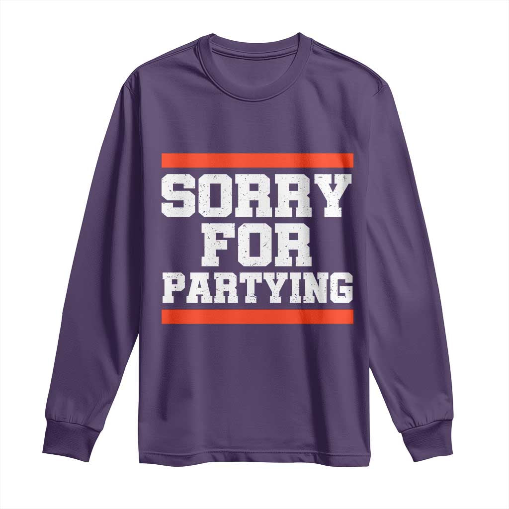 Sorry For Partying Long Sleeve Shirt Funny Present TS10 Purple Print Your Wear