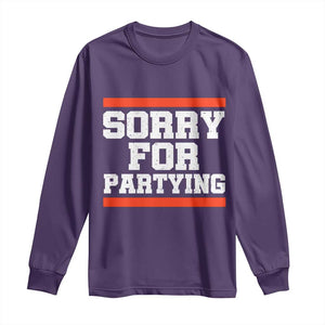 Sorry For Partying Long Sleeve Shirt Funny Present TS10 Purple Print Your Wear
