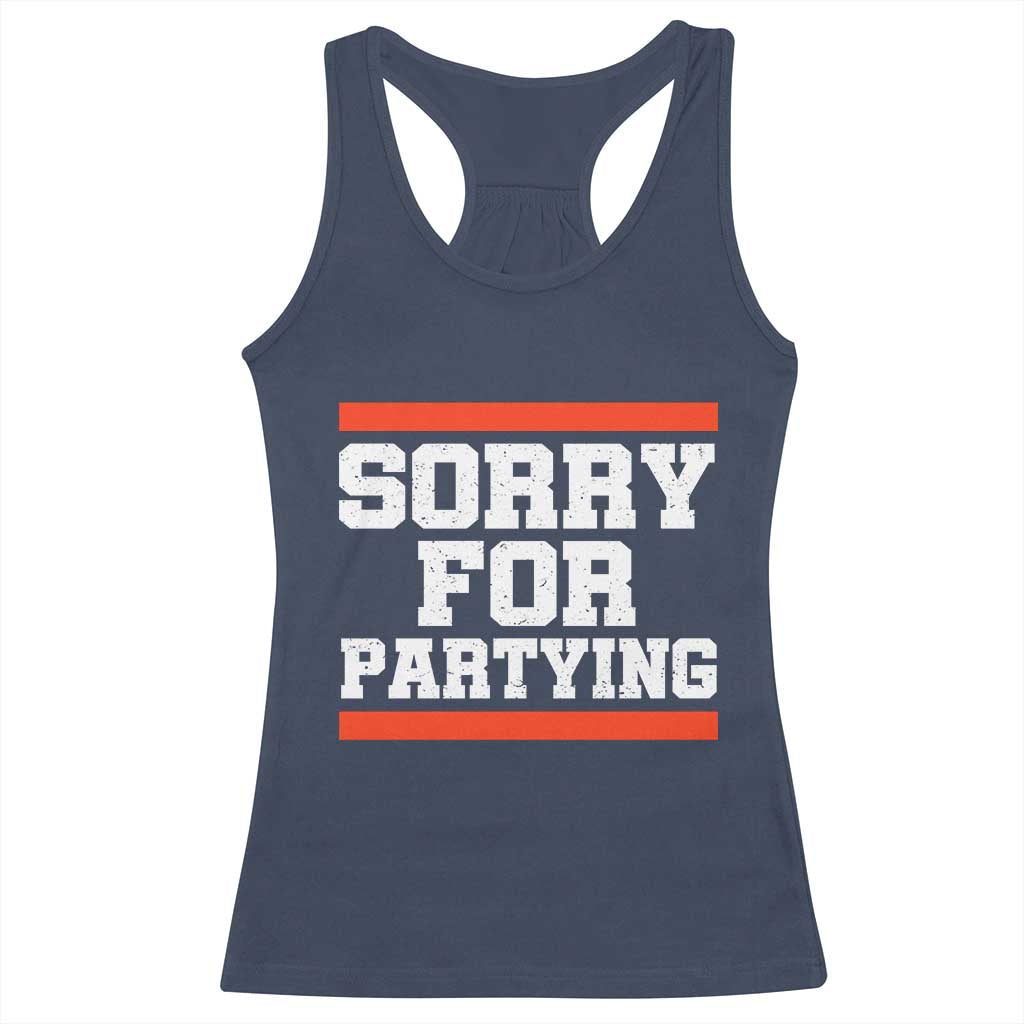 Sorry For Partying Racerback Tank Top Funny Present TS10 Navy Print Your Wear
