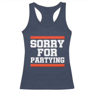Sorry For Partying Racerback Tank Top Funny Present TS10 Navy Print Your Wear