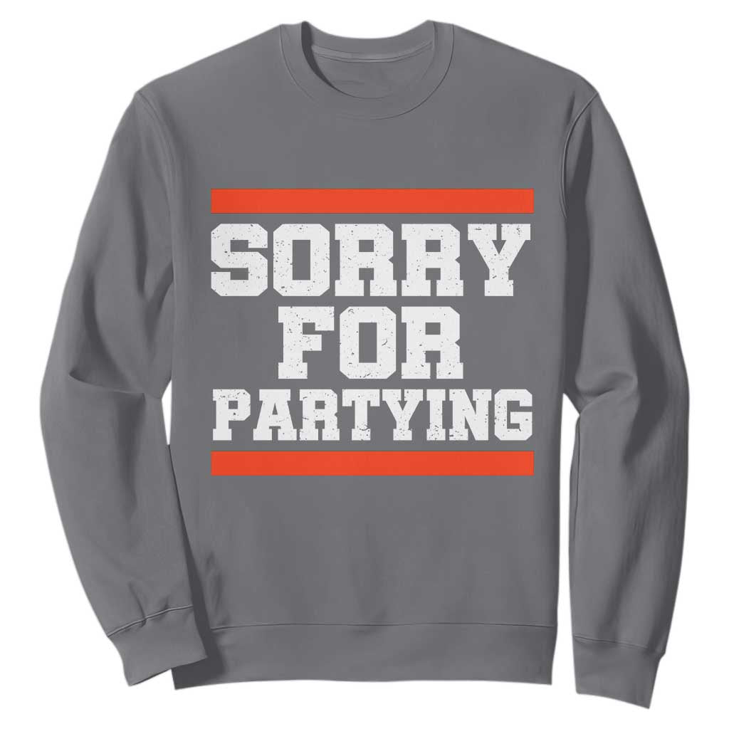 Sorry For Partying Sweatshirt Funny Present TS10 Charcoal Print Your Wear