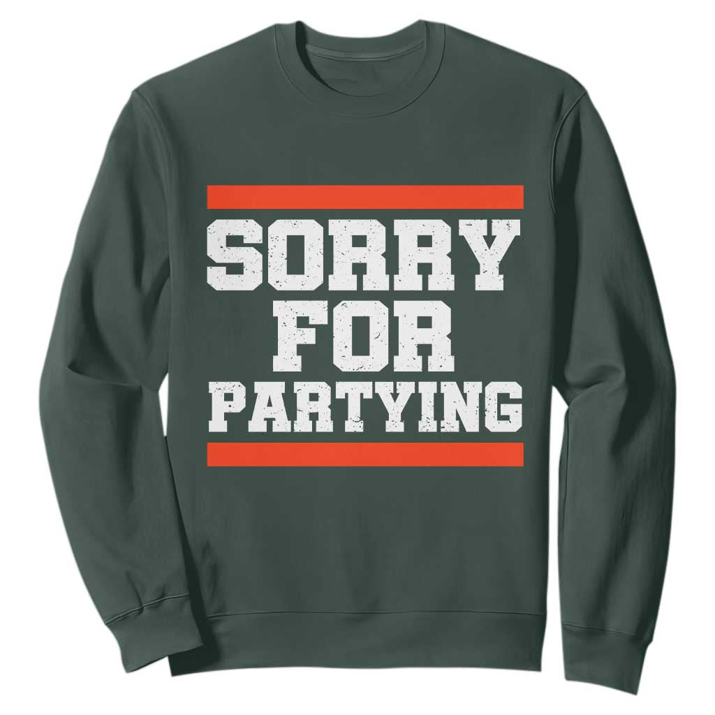 Sorry For Partying Sweatshirt Funny Present TS10 Dark Forest Green Print Your Wear