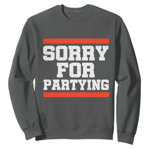 Sorry For Partying Sweatshirt Funny Present TS10 Dark Heather Print Your Wear