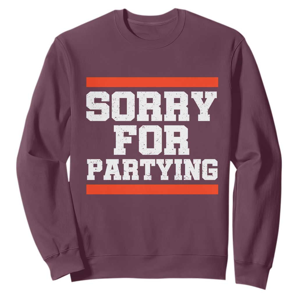Sorry For Partying Sweatshirt Funny Present TS10 Maroon Print Your Wear