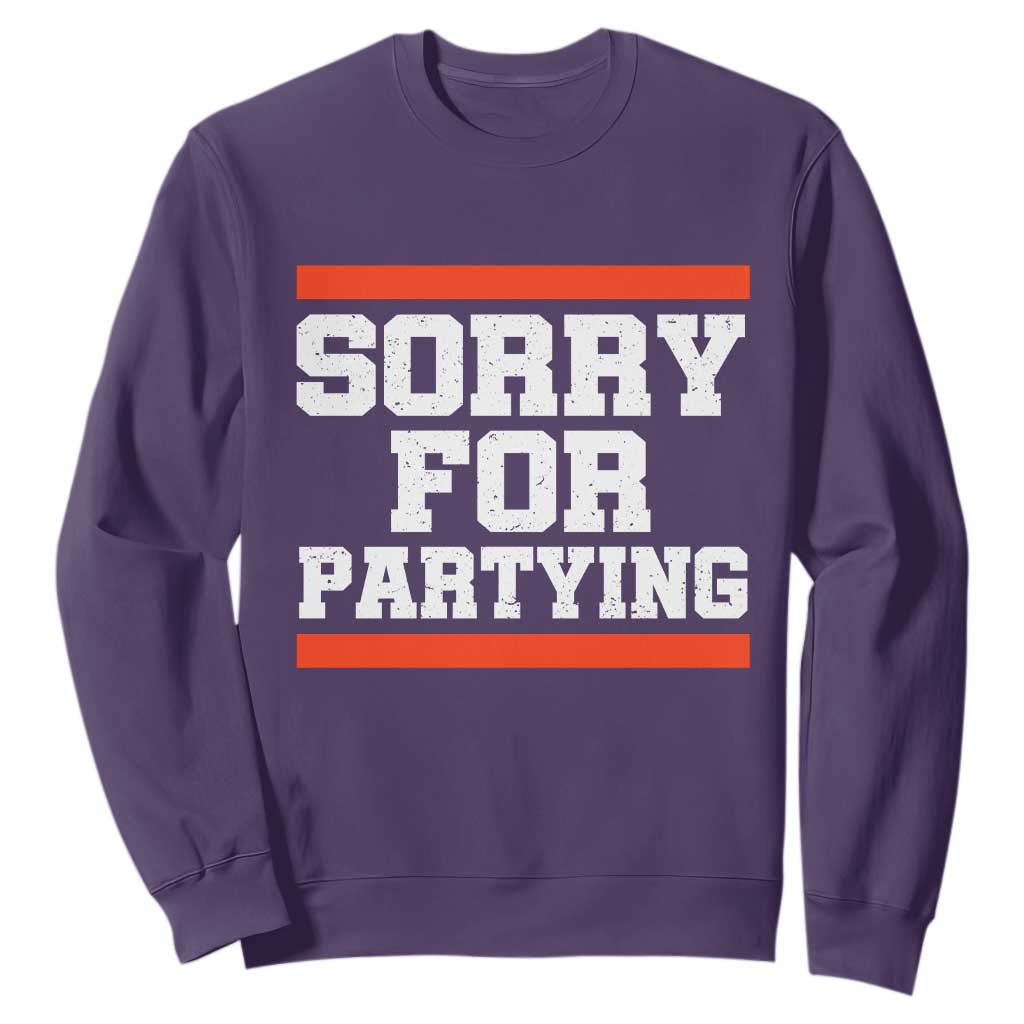 Sorry For Partying Sweatshirt Funny Present TS10 Purple Print Your Wear