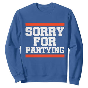 Sorry For Partying Sweatshirt Funny Present TS10 Royal Blue Print Your Wear