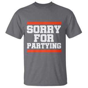 Sorry For Partying T Shirt Funny Present TS10 Charcoal Print Your Wear