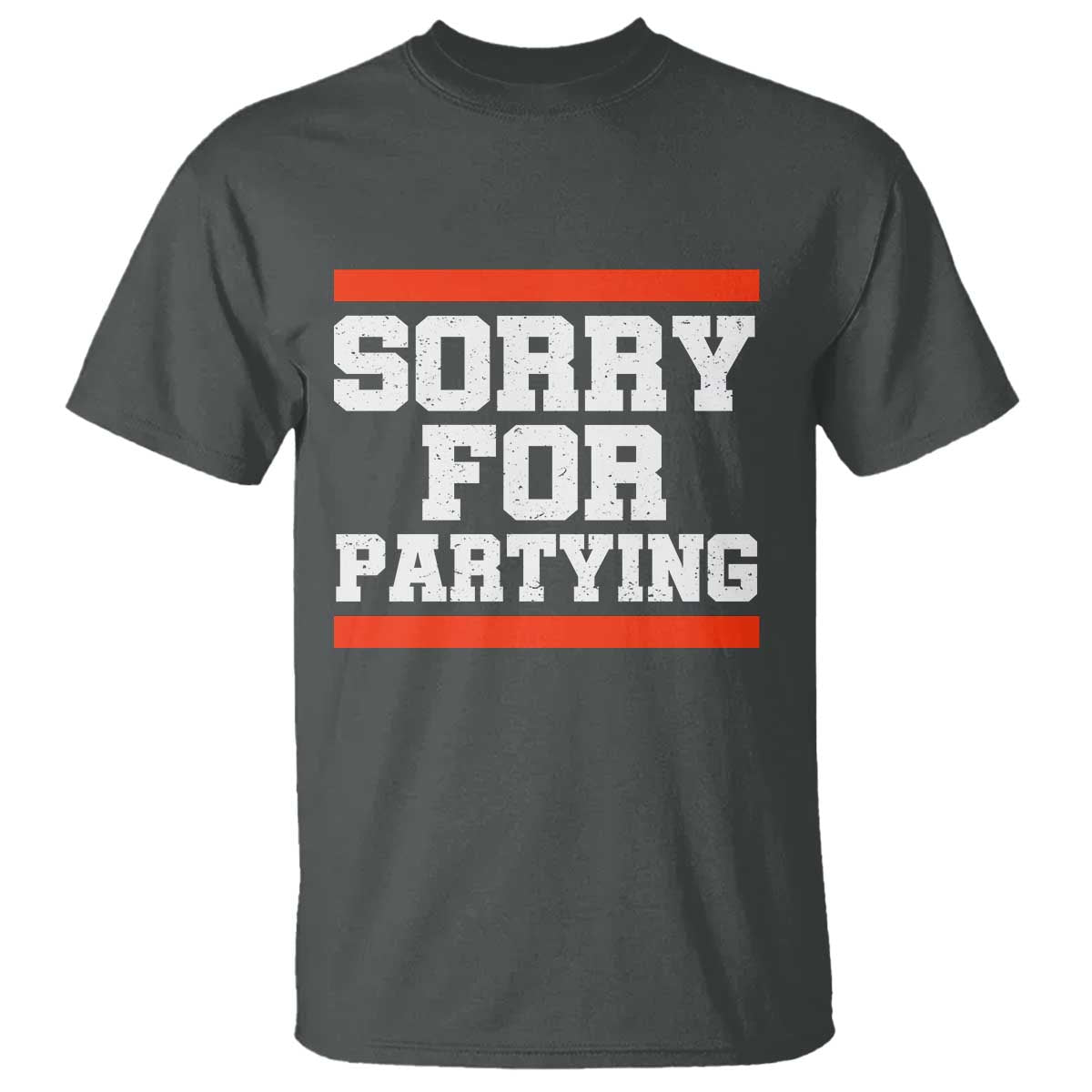 Sorry For Partying T Shirt Funny Present TS10 Dark Heather Print Your Wear
