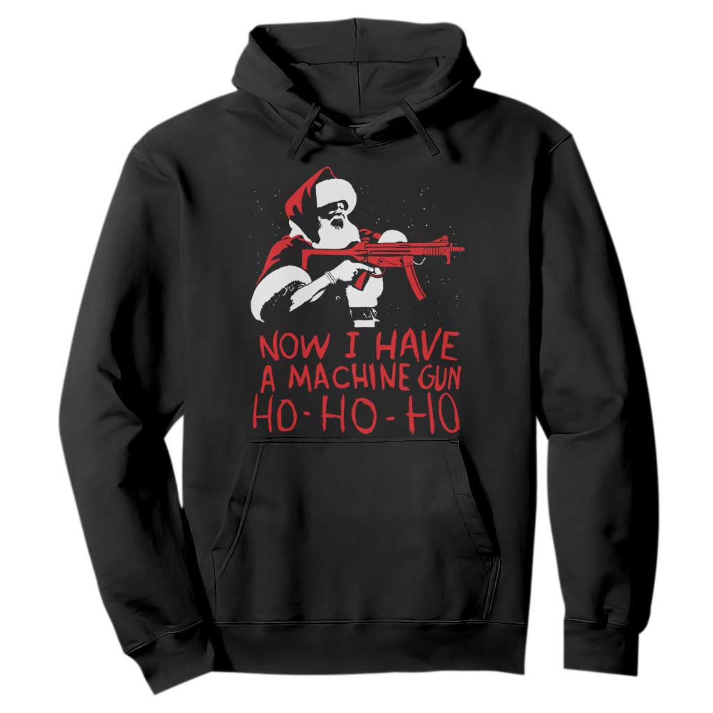 Now I Have A Machine Gun Hoodie Funny Retro Christmas 90s Movie Santa Gun Lovers TS10 Black Print Your Wear