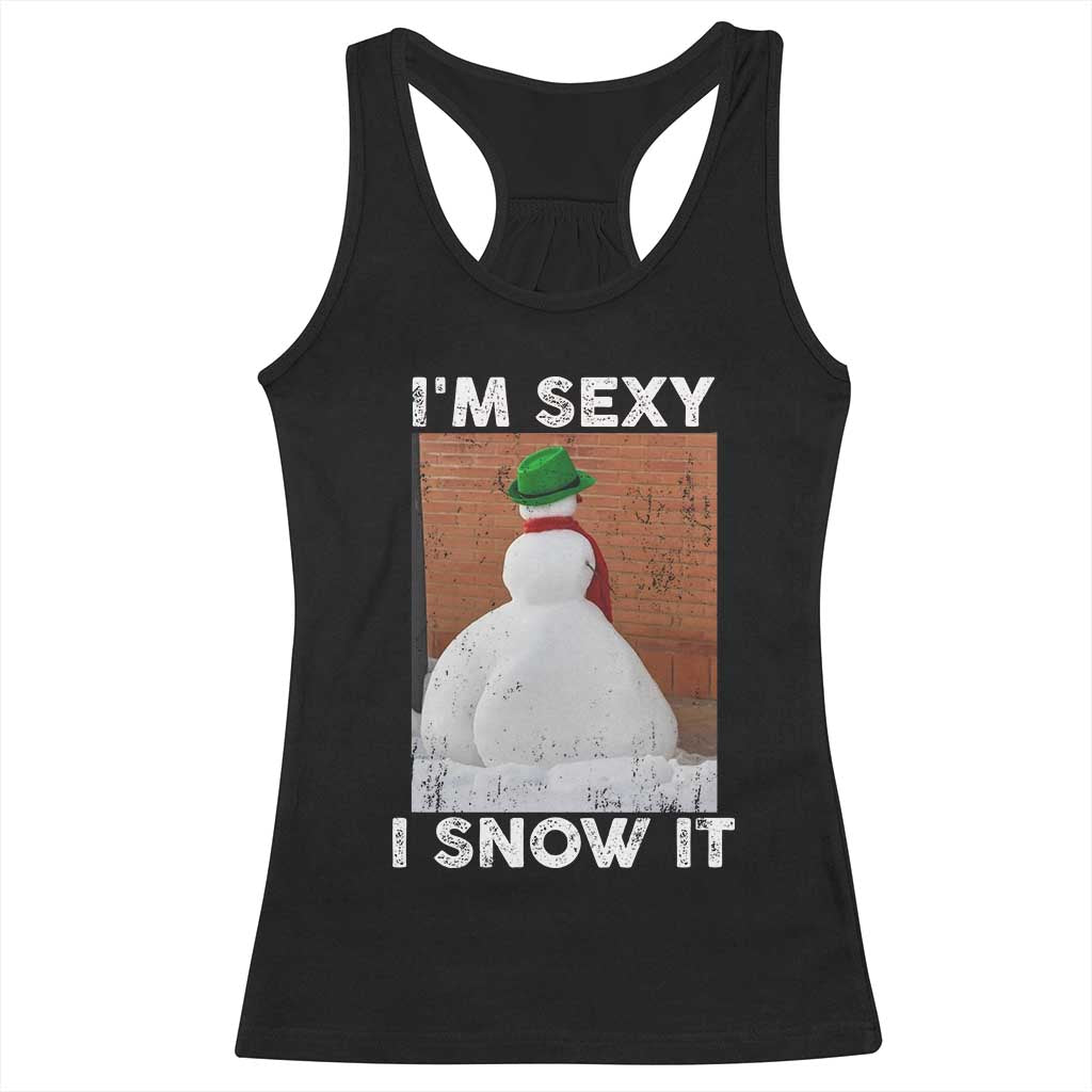 Sarcastic Snowman Racerback Tank Top Funny Christmas I'm Sexy and I Snow It TS10 Black Print Your Wear