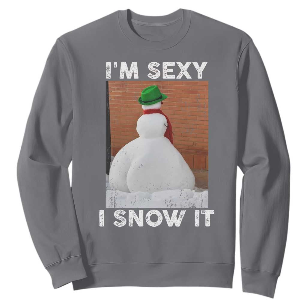 Sarcastic Snowman Sweatshirt Funny Christmas I'm Sexy and I Snow It TS10 Charcoal Print Your Wear