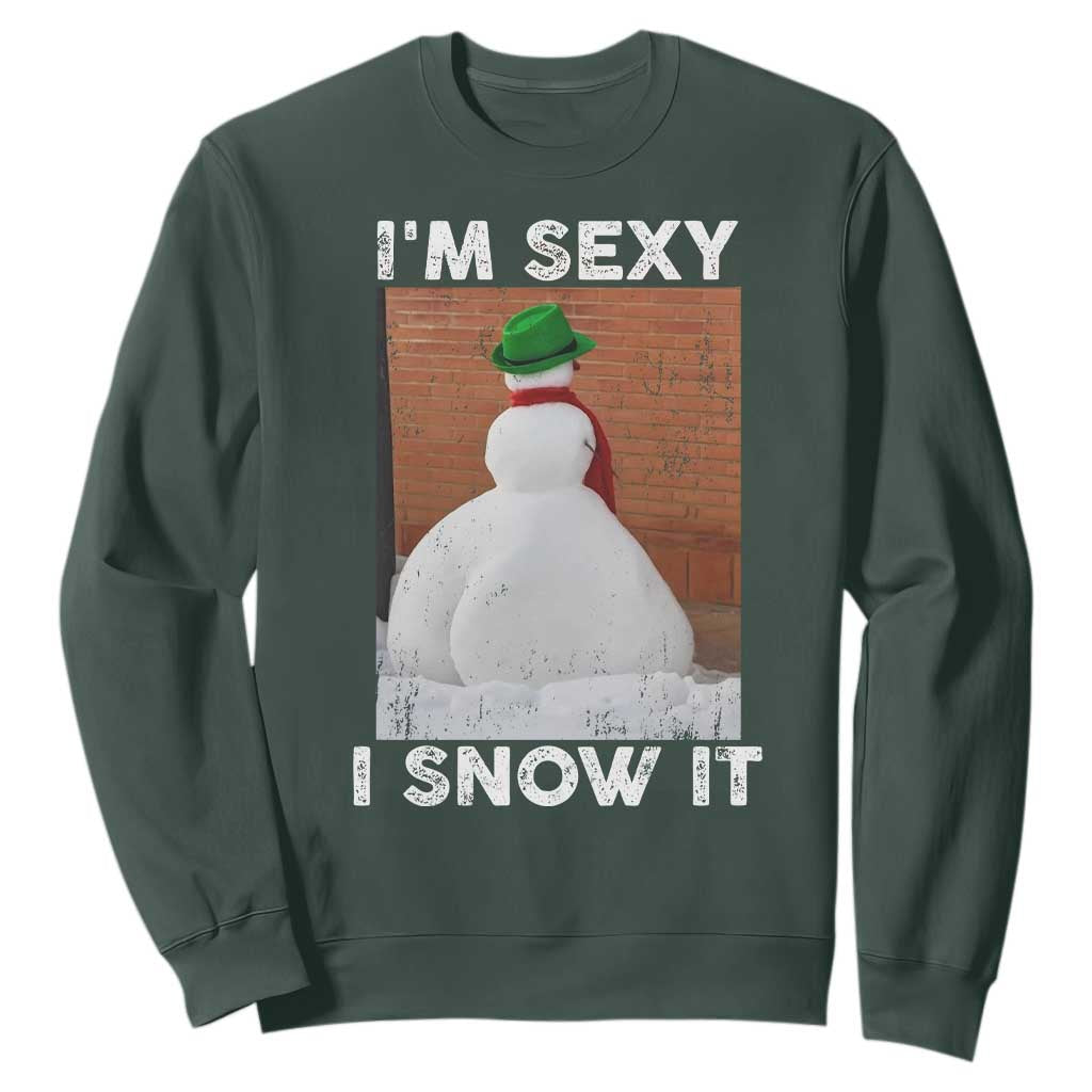 Sarcastic Snowman Sweatshirt Funny Christmas I'm Sexy and I Snow It TS10 Dark Forest Green Print Your Wear