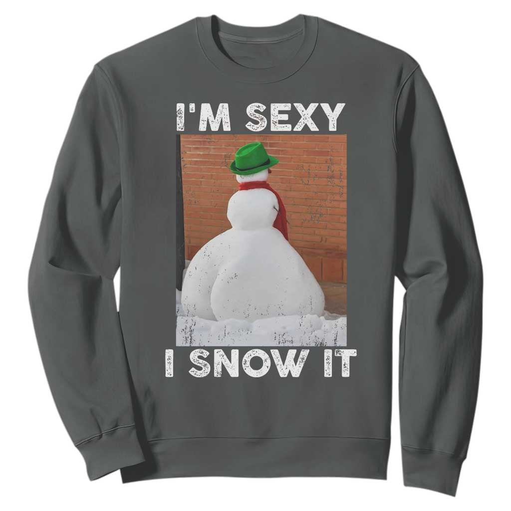 Sarcastic Snowman Sweatshirt Funny Christmas I'm Sexy and I Snow It TS10 Dark Heather Print Your Wear