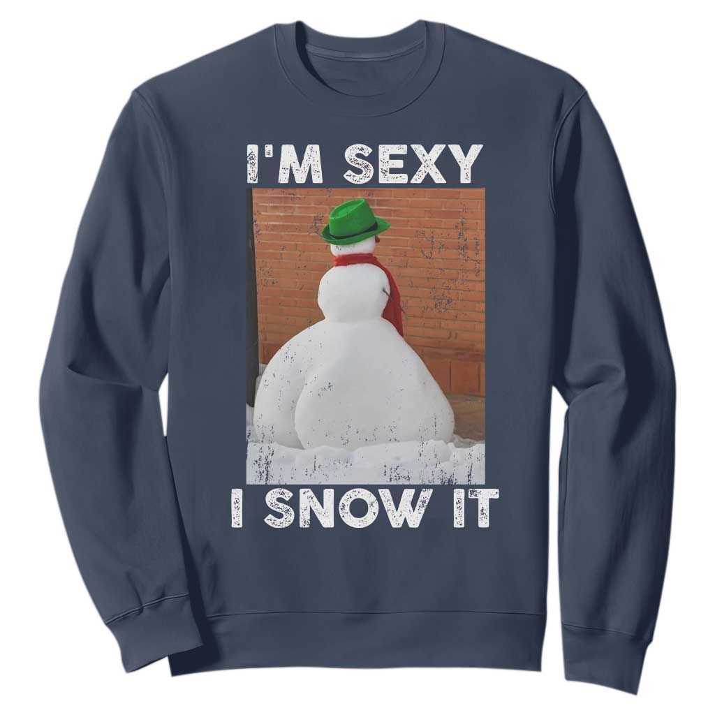 Sarcastic Snowman Sweatshirt Funny Christmas I'm Sexy and I Snow It TS10 Navy Print Your Wear