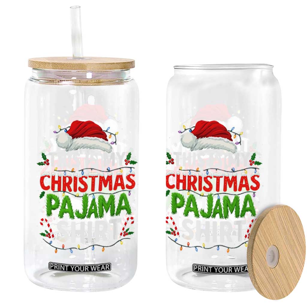 This Is My Christmas Pajama Glass Can Funny Xmas PJs TS10 Print Your Wear