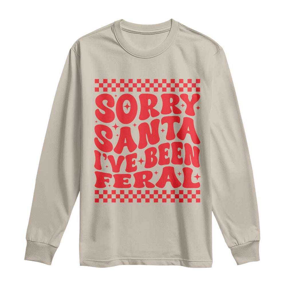 Christmas Baby Long Sleeve Shirt Sorry Santa I've Been Feral Toddler Kids TS10 Sand Print Your Wear