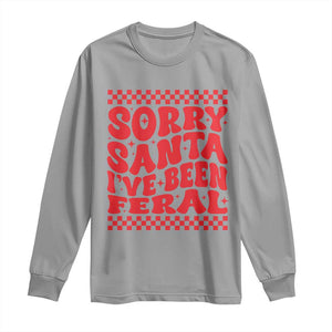 Christmas Baby Long Sleeve Shirt Sorry Santa I've Been Feral Toddler Kids TS10 Sport Gray Print Your Wear