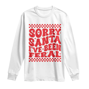 Christmas Baby Long Sleeve Shirt Sorry Santa I've Been Feral Toddler Kids TS10 White Print Your Wear