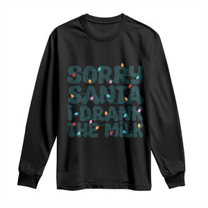 Christmas Baby Long Sleeve Shirt Sorry Santa I Drank The Milk Xmas Lights Toddler TS10 Black Print Your Wear