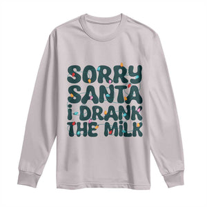 Christmas Baby Long Sleeve Shirt Sorry Santa I Drank The Milk Xmas Lights Toddler TS10 Ice Gray Print Your Wear