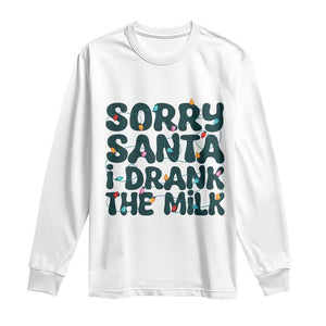 Christmas Baby Long Sleeve Shirt Sorry Santa I Drank The Milk Xmas Lights Toddler TS10 White Print Your Wear