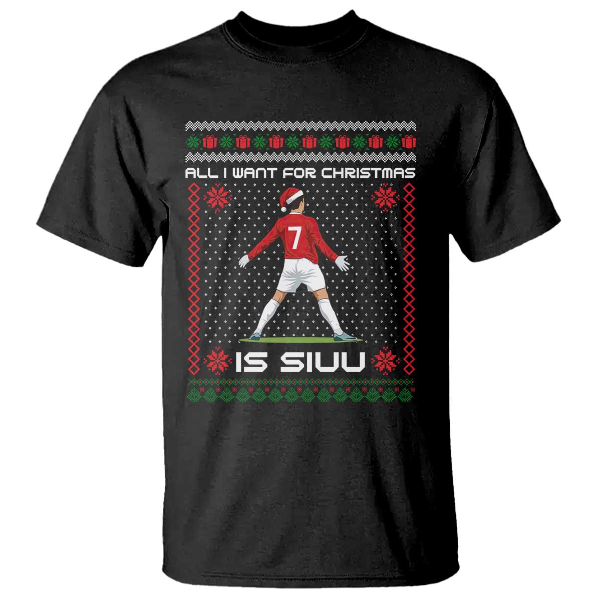 All I Want For Christmas Is Siuu T Shirt Funny Ugly Xmas Sport Fans TS10 Black Print Your Wear