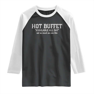Hot Buffet Available All Day Raglan Shirt Eat As Much As You Like TS10 Black White Print Your Wear