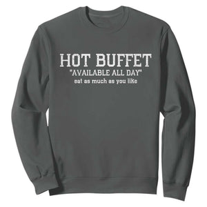 Hot Buffet Available All Day Sweatshirt Eat As Much As You Like TS10 Dark Heather Print Your Wear