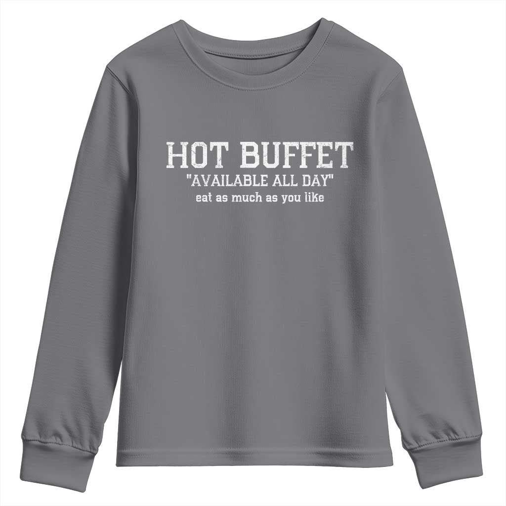 Hot Buffet Available All Day Youth Sweatshirt Eat As Much As You Like TS10 Charcoal Print Your Wear