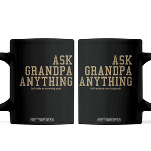 Funny Grandpa Coffee Mug Ask Grandpa Anything Fathers Day Gift TS10 Black Print Your Wear