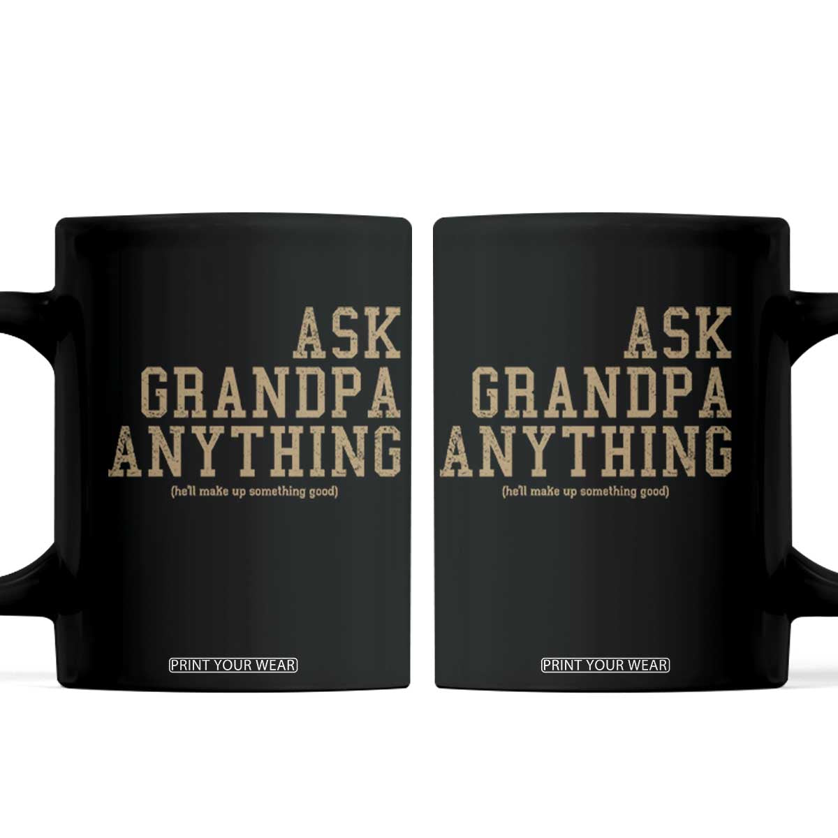 Funny Grandpa Coffee Mug Ask Grandpa Anything Fathers Day Gift TS10 Black Print Your Wear