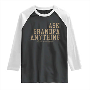 Funny Grandpa Raglan Shirt Ask Grandpa Anything Fathers Day Gift TS10 Black White Print Your Wear
