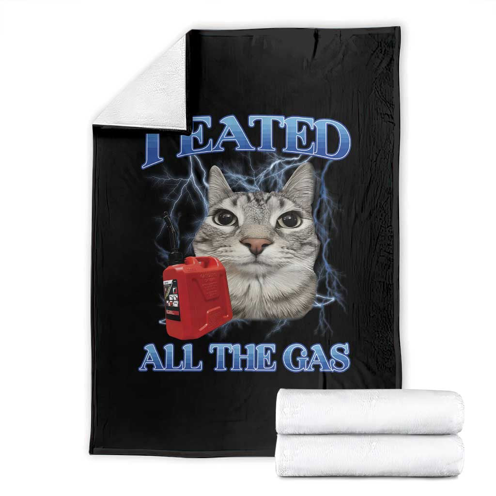 Sarcastic Cat Meme Throw Blanket I Eated All The Gas Gen Z Humor Bootleg TS10 Black Print Your Wear