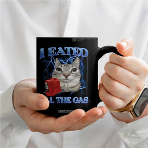 Sarcastic Cat Meme Coffee Mug I Eated All The Gas Gen Z Humor Bootleg TS10 Print Your Wear