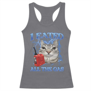 Sarcastic Cat Meme Racerback Tank Top I Eated All The Gas Gen Z Humor Bootleg TS10 Charcoal Print Your Wear
