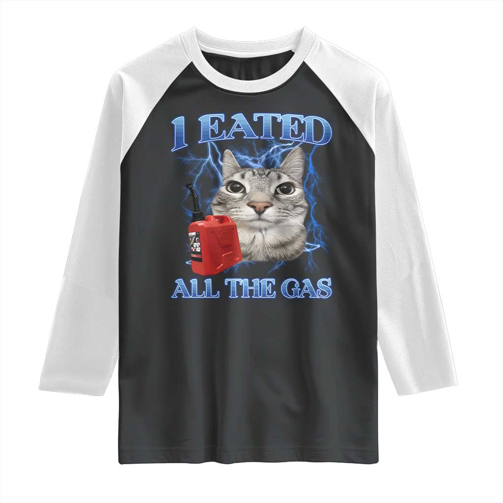 Sarcastic Cat Meme Raglan Shirt I Eated All The Gas Gen Z Humor Bootleg TS10 Black White Print Your Wear