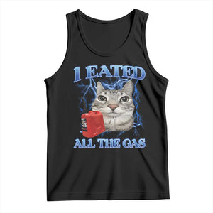 Sarcastic Cat Meme Tank Top I Eated All The Gas Gen Z Humor Bootleg TS10 Black Print Your Wear