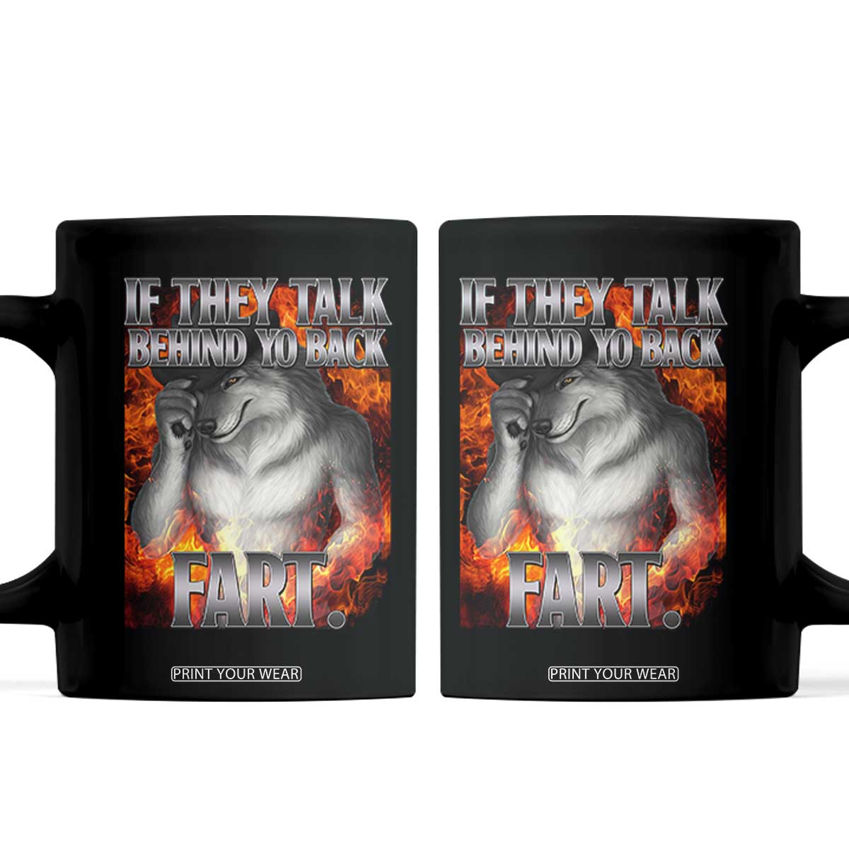 Funny Alpha Wolf Coffee Mug Meme If They Talk Behind Your Back Fart Bootleg TS10 Black Print Your Wear