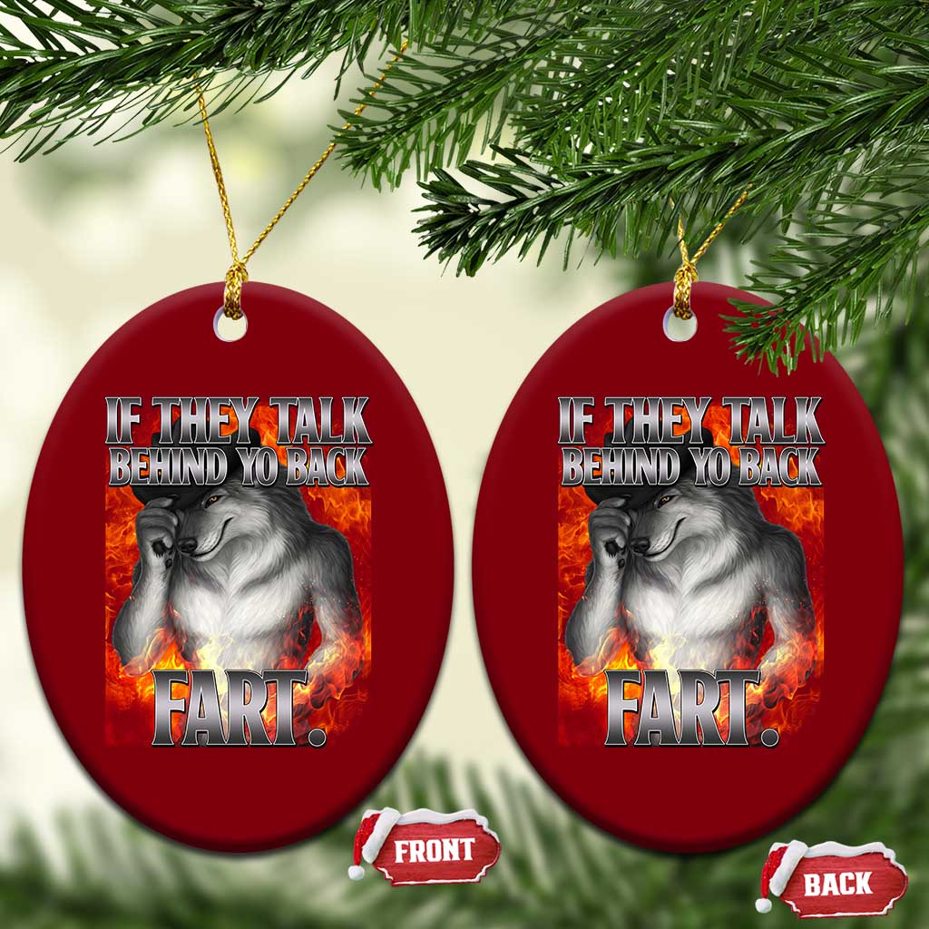 Funny Alpha Wolf Ceramic Ornament Meme If They Talk Behind Your Back Fart Bootleg TS10 Print Your Wear